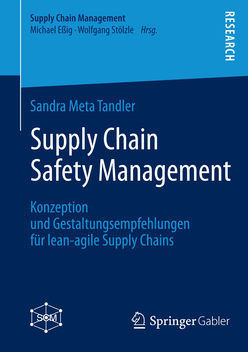 Titlebook: Supply Chain Safety Management; Konzeption und Gesta Sandra Meta Tandler Book 2013 Springer Fachmedien Wiesbaden 2013 Netzwerkebene.Supply Titlebook: Supply Chain Safety Management; Konzeption und Gesta Sandra Meta Tandler Book 2013 Springer Fachmedien Wiesbaden 2013 Netzwerkebene.Supply