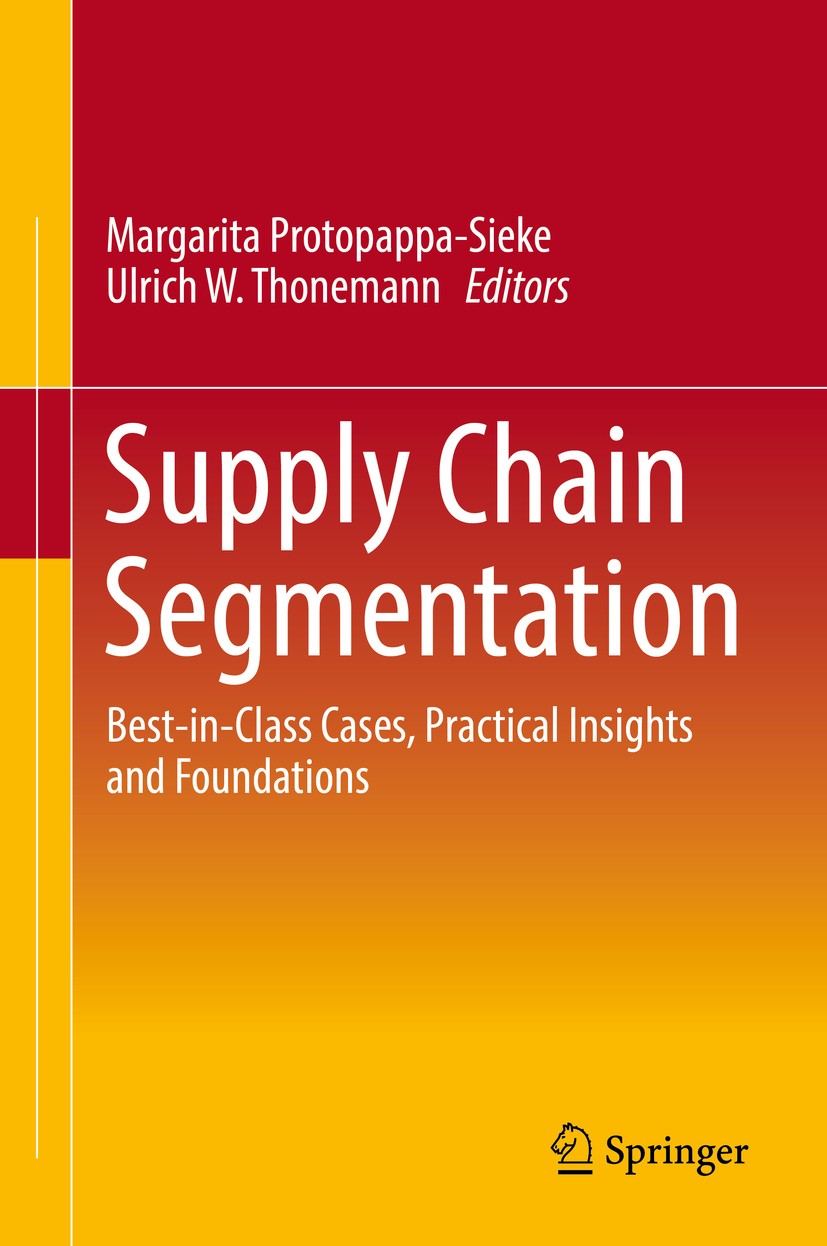Titlebook: Supply Chain Segmentation; Best-in-Class Cases, Margarita Protopappa-Sieke,Ulrich W. Thonemann Book 2017 Springer International Publishing Titlebook: Supply Chain Segmentation; Best-in-Class Cases, Margarita Protopappa-Sieke,Ulrich W. Thonemann Book 2017 Springer International Publishing