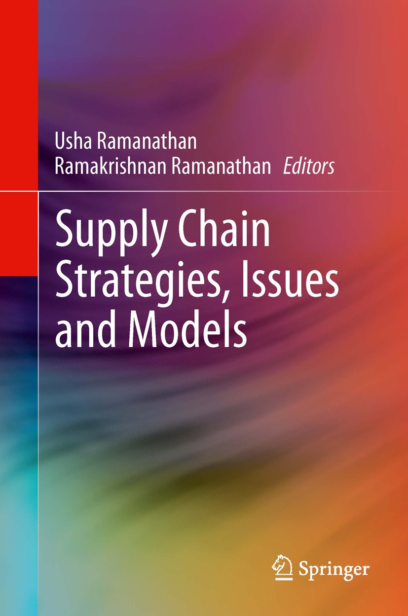 Titlebook: Supply Chain Strategies, Issues and Models; Usha Ramanathan,Ramakrishnan Ramanathan Book 2014 Springer-Verlag London 2014 Accurate Respons Titlebook: Supply Chain Strategies, Issues and Models; Usha Ramanathan,Ramakrishnan Ramanathan Book 2014 Springer-Verlag London 2014 Accurate Respons