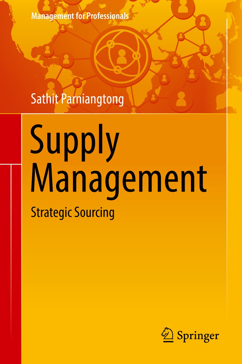 Titlebook: Supply Management; Strategic Sourcing Sathit Parniangtong Book 2016 Springer Science+Business Media Singapore 2016 Strategic Sourcing.Expen Titlebook: Supply Management; Strategic Sourcing Sathit Parniangtong Book 2016 Springer Science+Business Media Singapore 2016 Strategic Sourcing.Expen