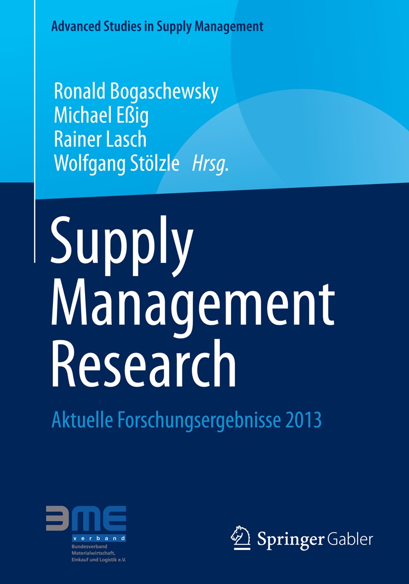 Titlebook: Supply Management Research; Aktuelle Forschungse Ronald Bogaschewsky,Michael Eßig,Wolfgang Stölzle Book 2013 Springer Fachmedien Wiesbaden Titlebook: Supply Management Research; Aktuelle Forschungse Ronald Bogaschewsky,Michael Eßig,Wolfgang Stölzle Book 2013 Springer Fachmedien Wiesbaden