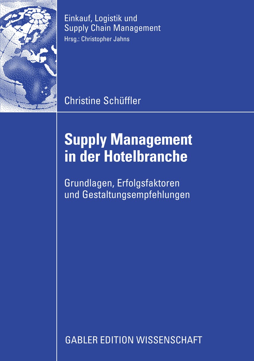 Titlebook: Supply Management in der Hotelbranche; Grundlagen, Erfolgsf Christine Schüffler Book 2008 Gabler Verlag | Springer Fachmedien Wiesbaden Gmb Titlebook: Supply Management in der Hotelbranche; Grundlagen, Erfolgsf Christine Schüffler Book 2008 Gabler Verlag | Springer Fachmedien Wiesbaden Gmb