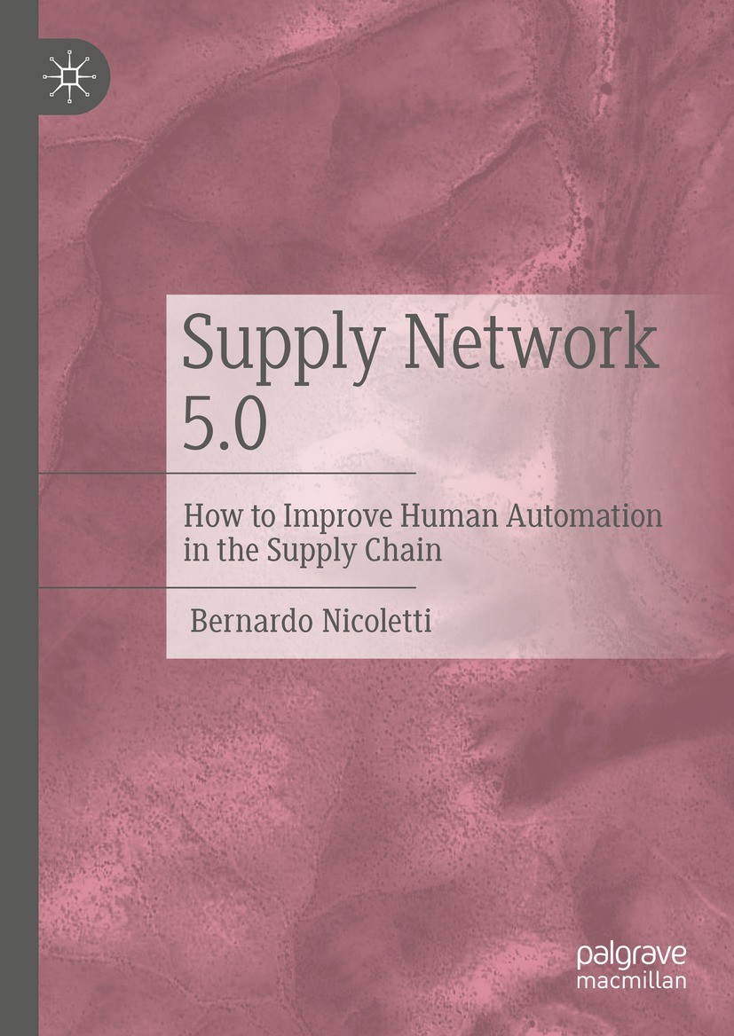 Titlebook: Supply Network 5.0; How to Improve Human Bernardo Nicoletti Book 2023 The Editor(s) (if applicable) and The Author(s), under exclusive lice Titlebook: Supply Network 5.0; How to Improve Human Bernardo Nicoletti Book 2023 The Editor(s) (if applicable) and The Author(s), under exclusive lice