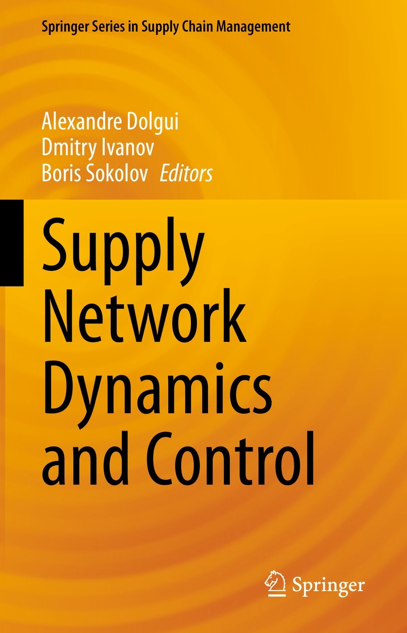Titlebook: Supply Network Dynamics and Control; Alexandre Dolgui,Dmitry Ivanov,Boris Sokolov Book 2022 The Editor(s) (if applicable) and The Author(s Titlebook: Supply Network Dynamics and Control; Alexandre Dolgui,Dmitry Ivanov,Boris Sokolov Book 2022 The Editor(s) (if applicable) and The Author(s