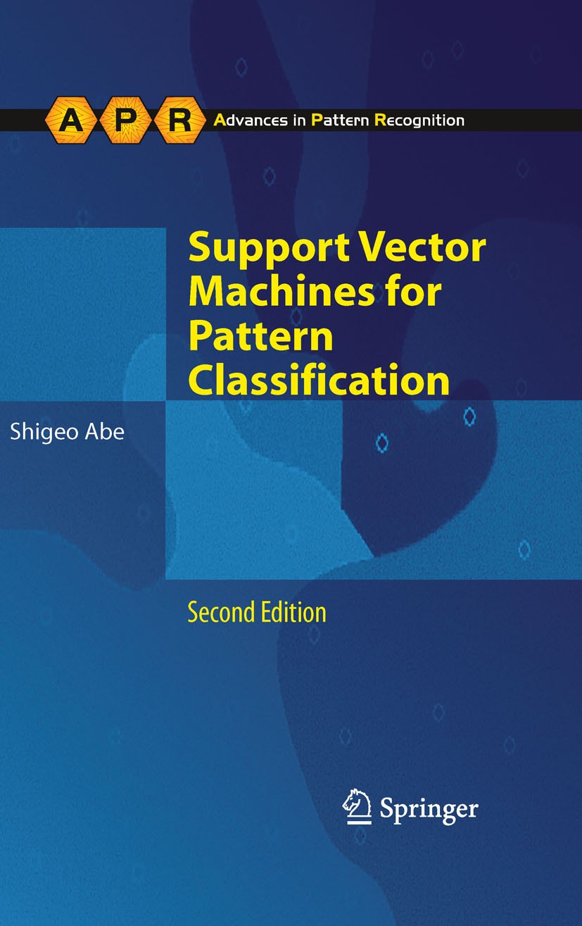 Titlebook: Support Vector Machines for Pattern Classification; Shigeo Abe Book 2010Latest edition Springer-Verlag London 2010 Fuzzy Systems.Kernel Me Titlebook: Support Vector Machines for Pattern Classification; Shigeo Abe Book 2010Latest edition Springer-Verlag London 2010 Fuzzy Systems.Kernel Me