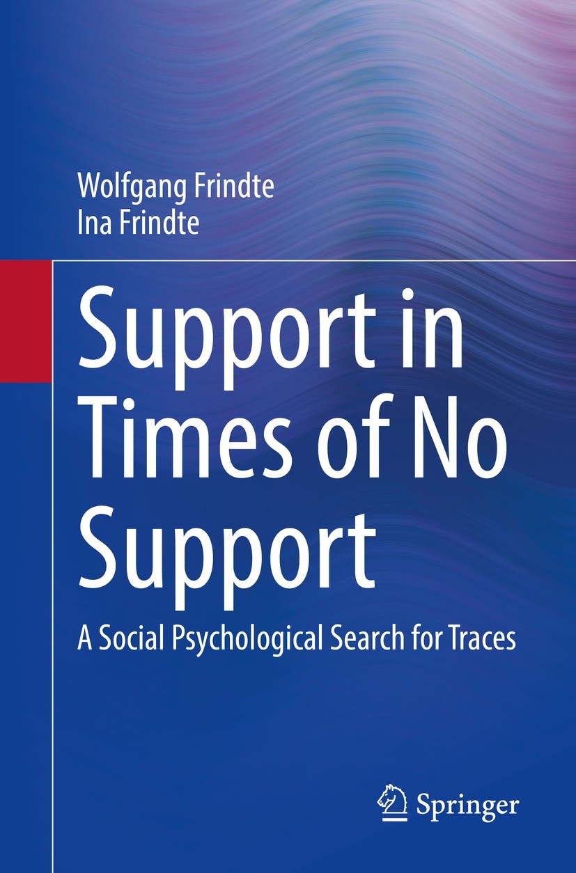 Titlebook: Support in Times of No Support; A Social Psychologic Wolfgang Frindte,Ina Frindte Book 2022 The Editor(s) (if applicable) and The Author(s) Titlebook: Support in Times of No Support; A Social Psychologic Wolfgang Frindte,Ina Frindte Book 2022 The Editor(s) (if applicable) and The Author(s)