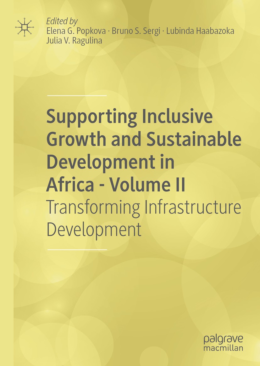 Titlebook: Supporting Inclusive Growth and Sustainable Development in Africa - Volume II; Transforming Infrast Elena G. Popkova,Bruno S. Sergi,Julia V Titlebook: Supporting Inclusive Growth and Sustainable Development in Africa - Volume II; Transforming Infrast Elena G. Popkova,Bruno S. Sergi,Julia V