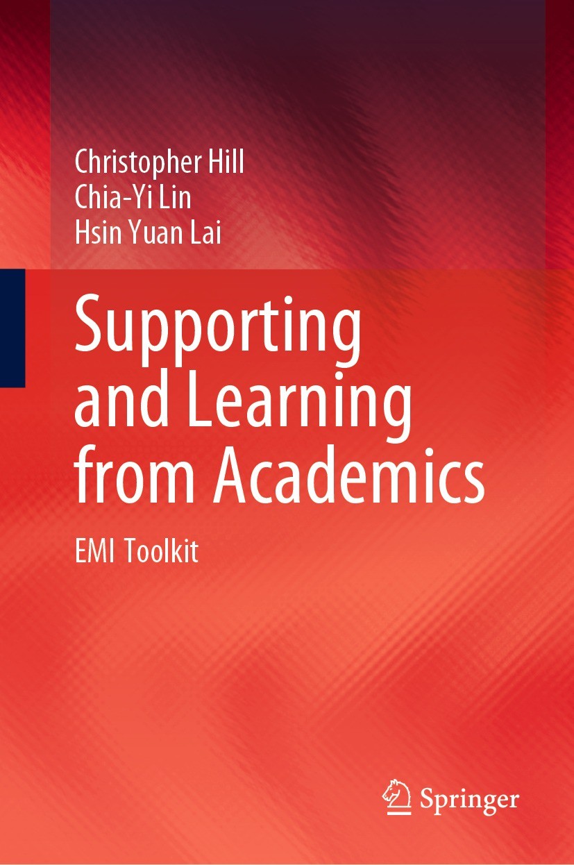Titlebook: Supporting and Learning from Academics; EMI Toolkit Christopher Hill,Chia-Yi Lin,Hsin Yuan Lai Book 2023 The Editor(s) (if applicable) and Titlebook: Supporting and Learning from Academics; EMI Toolkit Christopher Hill,Chia-Yi Lin,Hsin Yuan Lai Book 2023 The Editor(s) (if applicable) and
