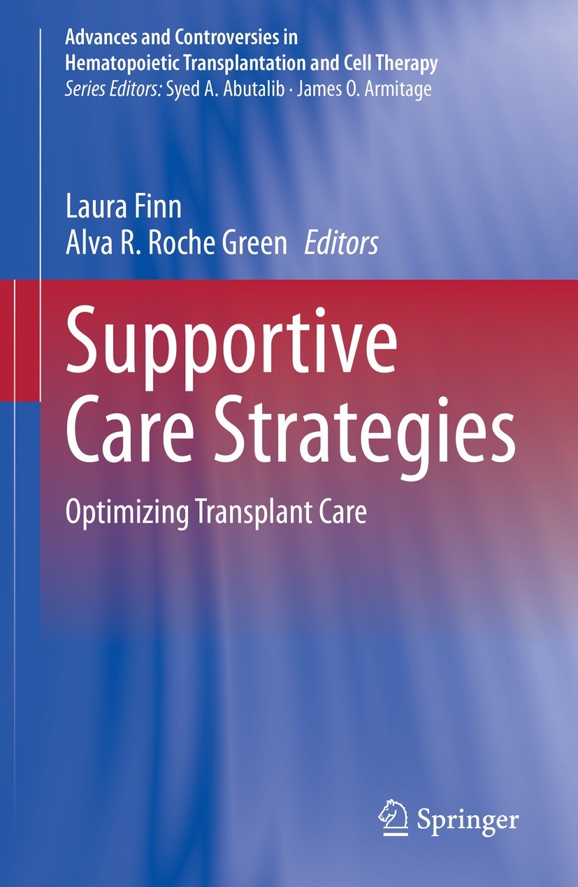 Titlebook: Supportive Care Strategies; Optimizing Transplan Laura Finn,Alva R. Roche Green Book 2020 Springer Nature Switzerland AG 2020 Hematopoietic Titlebook: Supportive Care Strategies; Optimizing Transplan Laura Finn,Alva R. Roche Green Book 2020 Springer Nature Switzerland AG 2020 Hematopoietic