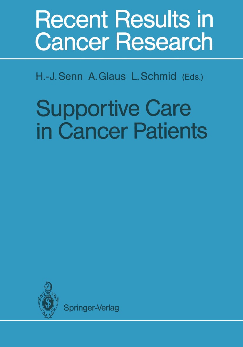 Titlebook: Supportive Care in Cancer Patients; Hans-Jörg Senn,Agnes Glaus (Oberschwester),Luzius Conference proceedings 1988 Springer-Verlag Berlin Titlebook: Supportive Care in Cancer Patients; Hans-Jörg Senn,Agnes Glaus (Oberschwester),Luzius Conference proceedings 1988 Springer-Verlag Berlin