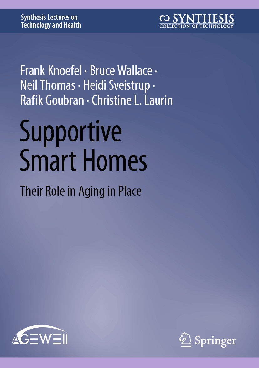 Titlebook: Supportive Smart Homes; Their Role in Aging Frank Knoefel,Bruce Wallace,Christine L. Laurin Book 2024 The Editor(s) (if applicable) and Th Titlebook: Supportive Smart Homes; Their Role in Aging Frank Knoefel,Bruce Wallace,Christine L. Laurin Book 2024 The Editor(s) (if applicable) and Th