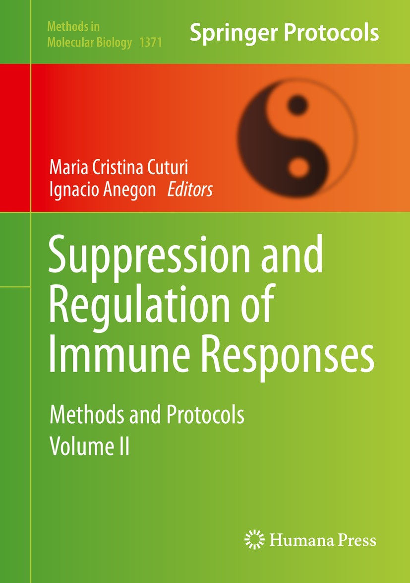 Titlebook: Suppression and Regulation of Immune Responses; Methods and Protocol Maria Cristina Cuturi,Ignacio Anegon Book 2016 Springer Science+Busine Titlebook: Suppression and Regulation of Immune Responses; Methods and Protocol Maria Cristina Cuturi,Ignacio Anegon Book 2016 Springer Science+Busine