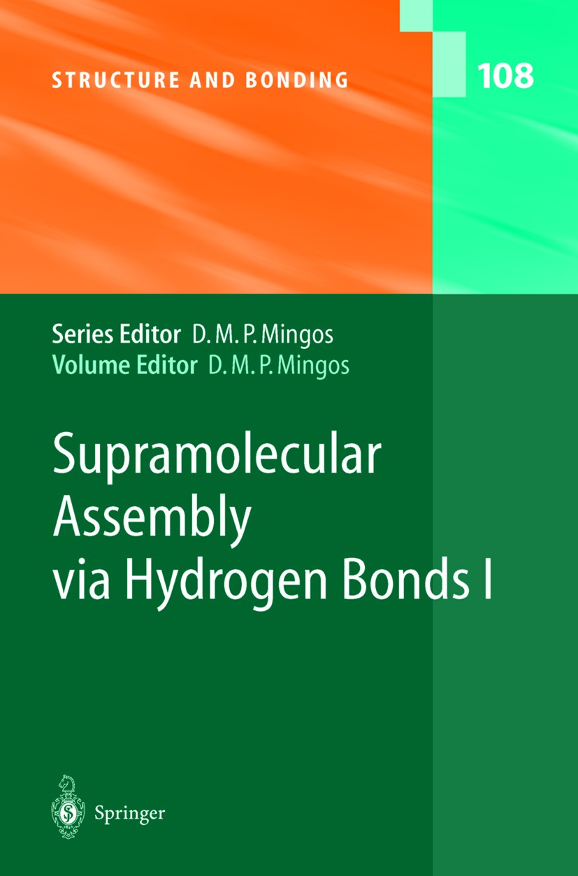 Titlebook: Supramolecular Assembly via Hydrogen Bonds I; D. Michael P. Mingos Book 2004 Springer-Verlag Berlin Heidelberg 2004 Hydrogen Bonds.Inorgan Titlebook: Supramolecular Assembly via Hydrogen Bonds I; D. Michael P. Mingos Book 2004 Springer-Verlag Berlin Heidelberg 2004 Hydrogen Bonds.Inorgan
