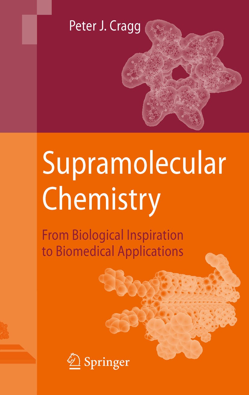 Titlebook: Supramolecular Chemistry; From Biological Insp Peter J. Cragg Book 2010 Springer Science+Business Media B.V. 2010 Biomedical Applications.B Titlebook: Supramolecular Chemistry; From Biological Insp Peter J. Cragg Book 2010 Springer Science+Business Media B.V. 2010 Biomedical Applications.B