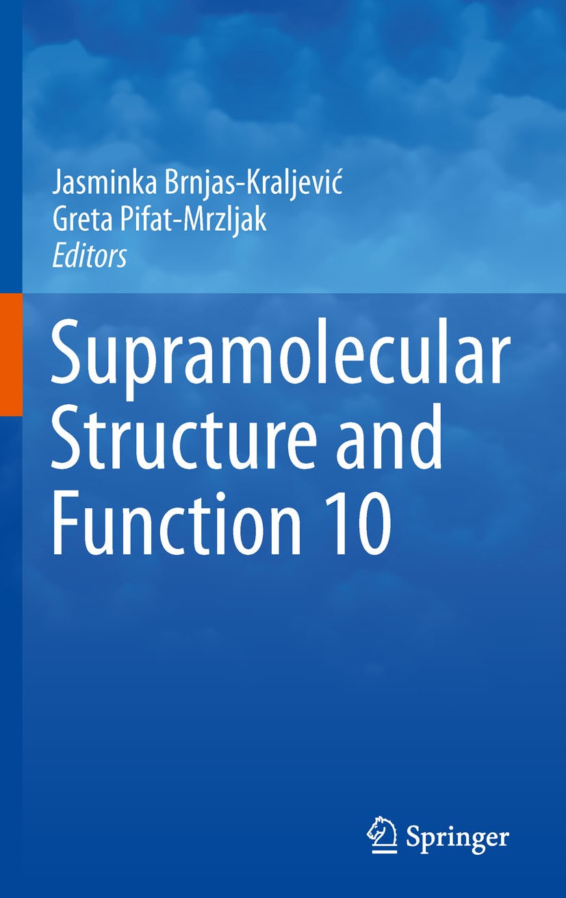 Titlebook: Supramolecular Structure and Function 10; Jasminka Brnjas-Kraljević,Greta Pifat-Mrzljak Conference proceedings 2011 Springer Science+Busin Titlebook: Supramolecular Structure and Function 10; Jasminka Brnjas-Kraljević,Greta Pifat-Mrzljak Conference proceedings 2011 Springer Science+Busin