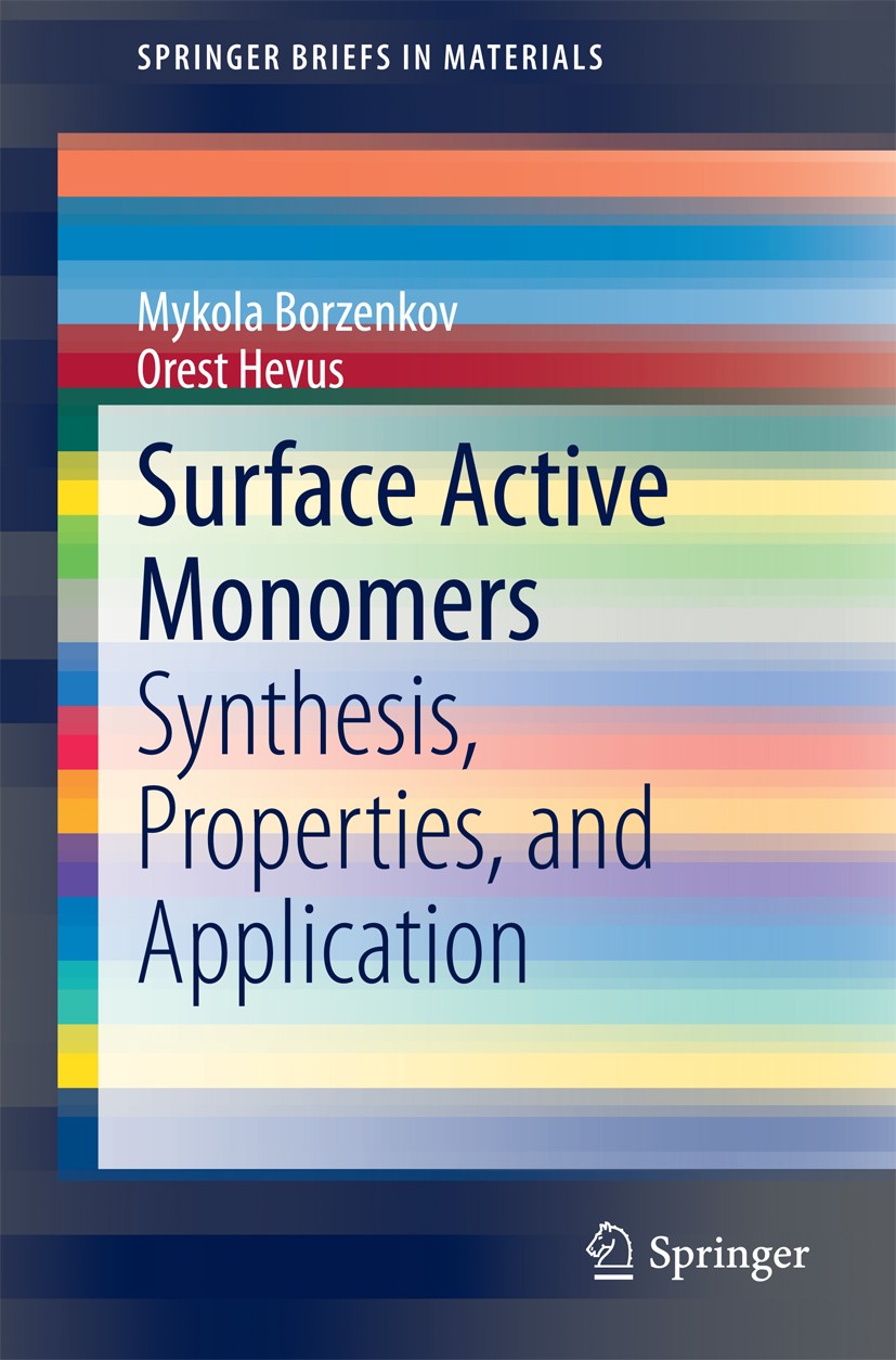 Titlebook: Surface Active Monomers; Synthesis, Propertie Mykola Borzenkov,Orest Hevus Book 2014 The Editor(s) (if applicable) and The Author(s), under Titlebook: Surface Active Monomers; Synthesis, Propertie Mykola Borzenkov,Orest Hevus Book 2014 The Editor(s) (if applicable) and The Author(s), under