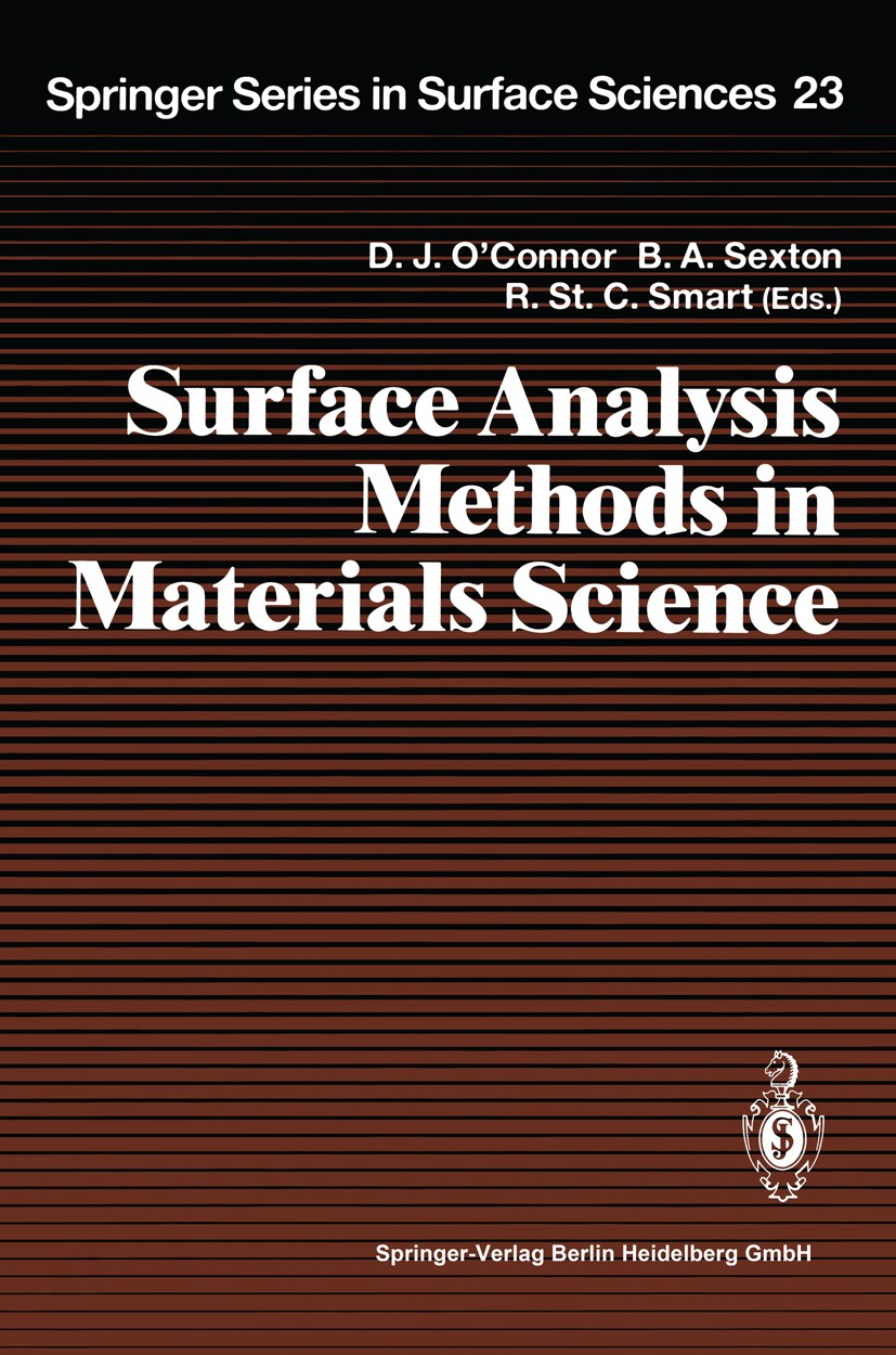 Titlebook: Surface Analysis Methods in Materials Science; D. John O’Connor,Brett A. Sexton,Roger St. C. Smar Textbook 19921st edition Springer-Verlag Titlebook: Surface Analysis Methods in Materials Science; D. John O’Connor,Brett A. Sexton,Roger St. C. Smar Textbook 19921st edition Springer-Verlag