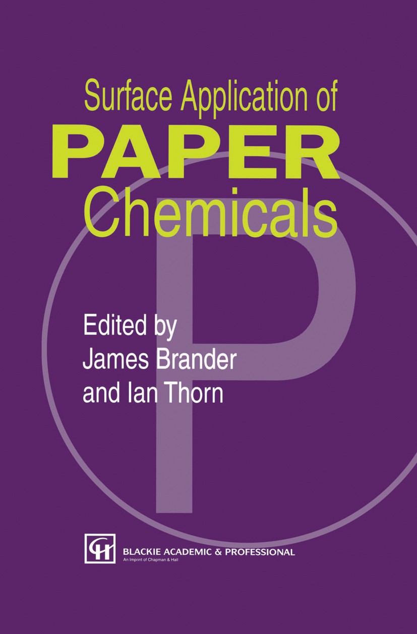 Titlebook: Surface Application of Paper Chemicals; James Brander (Head of Exploratory Research),Ian T Book 1997 Chapman & Hall 1997 Pigment.base.food Titlebook: Surface Application of Paper Chemicals; James Brander (Head of Exploratory Research),Ian T Book 1997 Chapman & Hall 1997 Pigment.base.food
