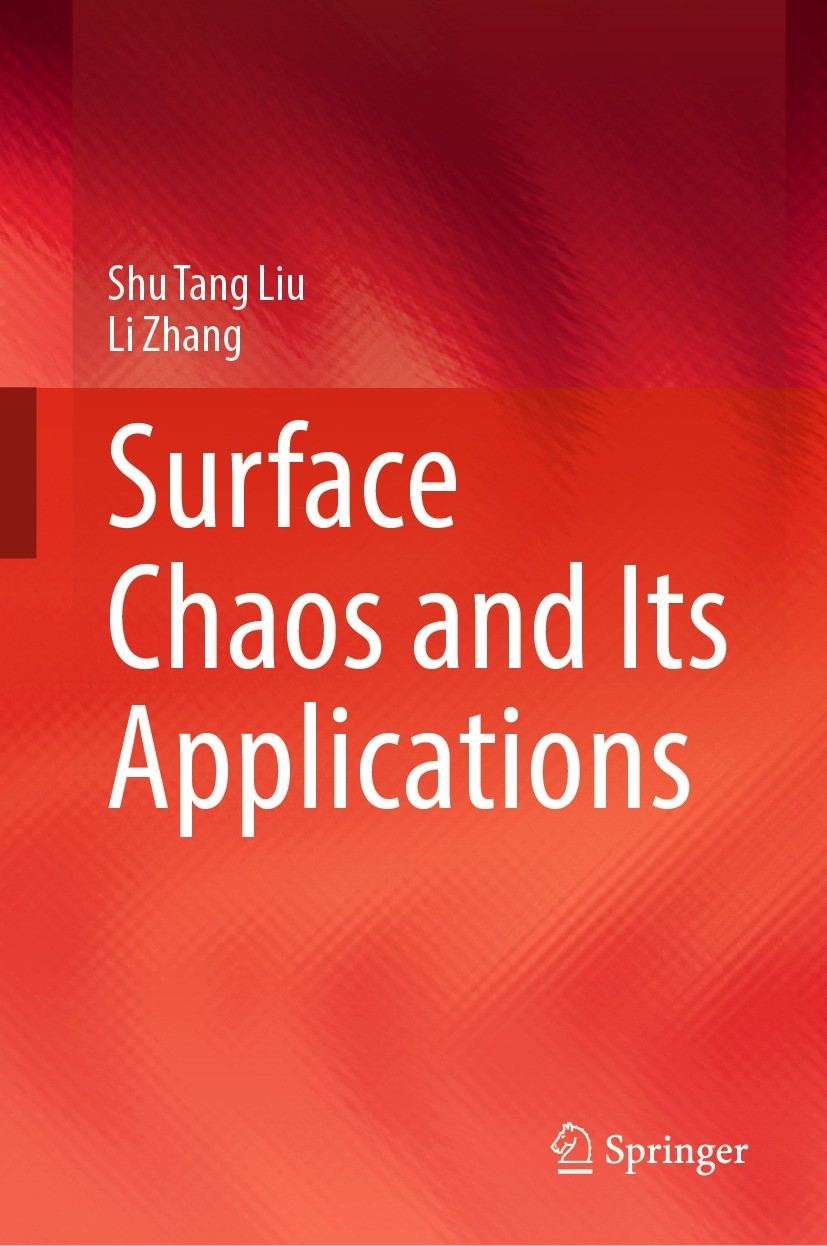 Titlebook: Surface Chaos and Its Applications; Shu Tang Liu,Li Zhang Book 2022 The Editor(s) (if applicable) and The Author(s), under exclusive licen Titlebook: Surface Chaos and Its Applications; Shu Tang Liu,Li Zhang Book 2022 The Editor(s) (if applicable) and The Author(s), under exclusive licen
