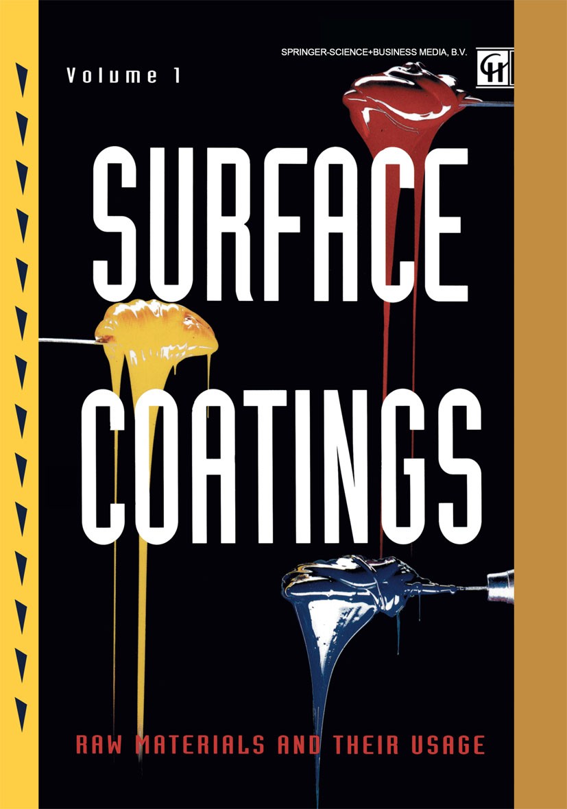 Titlebook: Surface Coatings; Volume 1 Raw Materia Oil and Colour Chemists’ Association Book 1993Latest edition Springer Science+Business Media Dordrec Titlebook: Surface Coatings; Volume 1 Raw Materia Oil and Colour Chemists’ Association Book 1993Latest edition Springer Science+Business Media Dordrec
