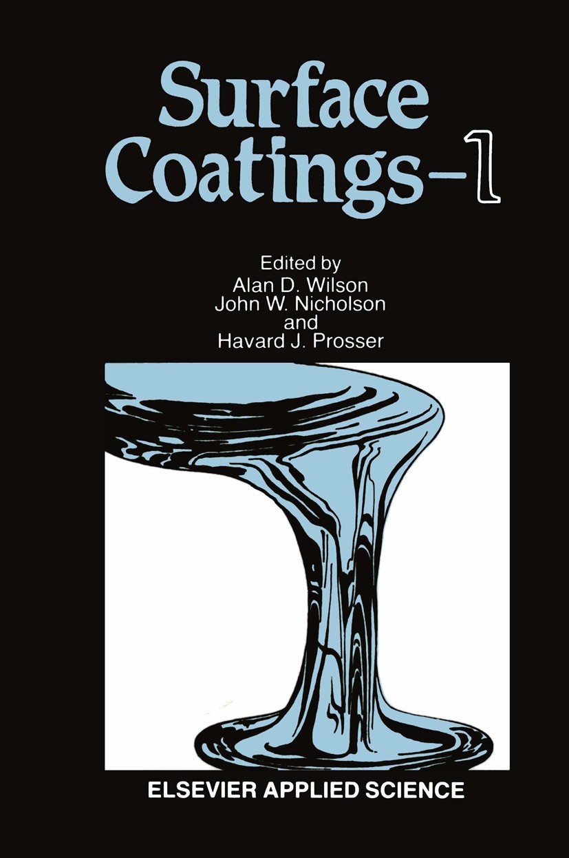 Titlebook: Surface Coatings—1; Alan D. Wilson,John W. Nicholson,Havard J. Prosser Book 1987 Elsevier Applied Science Publishers Ltd 1987 antifouling. Titlebook: Surface Coatings—1; Alan D. Wilson,John W. Nicholson,Havard J. Prosser Book 1987 Elsevier Applied Science Publishers Ltd 1987 antifouling.