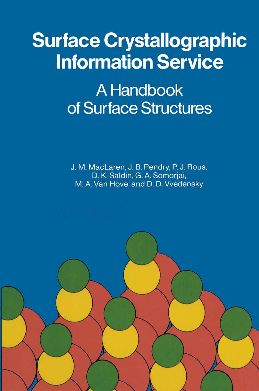 Titlebook: Surface Crystallographic Information Service; A Handbook of Surfac J. M. MacLaren,J. B. Pendry,D. D. Vvedensky Book 1987 D. Reidel Publishi Titlebook: Surface Crystallographic Information Service; A Handbook of Surfac J. M. MacLaren,J. B. Pendry,D. D. Vvedensky Book 1987 D. Reidel Publishi