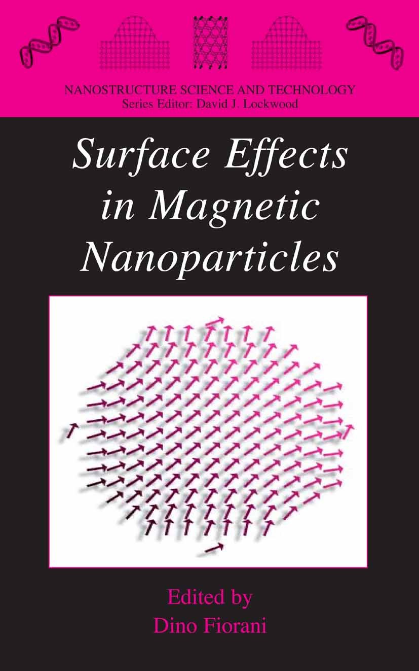Titlebook: Surface Effects in Magnetic Nanoparticles; Dino Fiorani Textbook 2005 Springer-Verlag US 2005 cluster.magnetic material.magnetization.mate Titlebook: Surface Effects in Magnetic Nanoparticles; Dino Fiorani Textbook 2005 Springer-Verlag US 2005 cluster.magnetic material.magnetization.mate