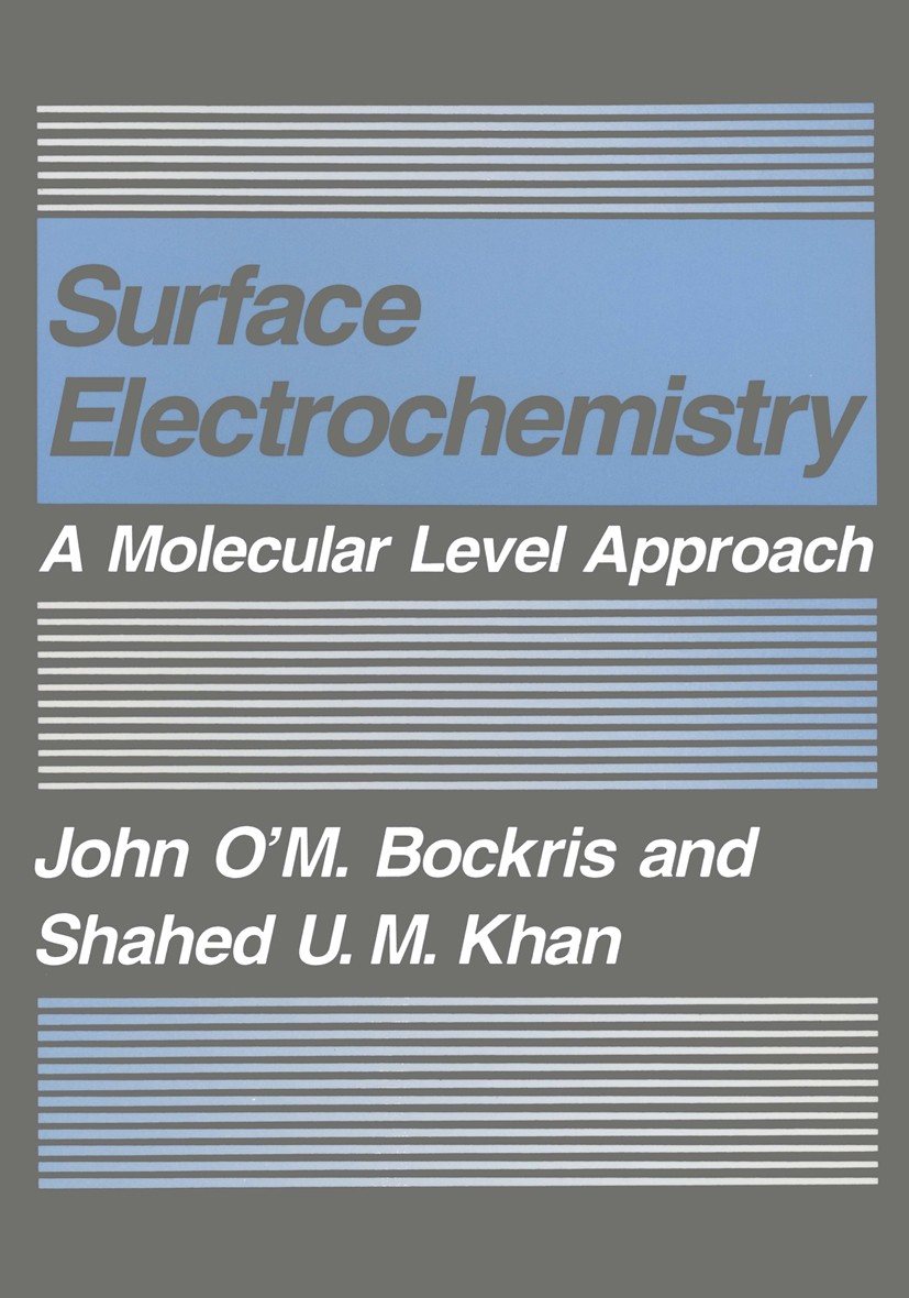 Titlebook: Surface Electrochemistry; A Molecular Level Ap John O’M. Bockris,Shahed U. M. Khan Book 1993 Plenum Press, New York 1993 Ion.electrochemist Titlebook: Surface Electrochemistry; A Molecular Level Ap John O’M. Bockris,Shahed U. M. Khan Book 1993 Plenum Press, New York 1993 Ion.electrochemist