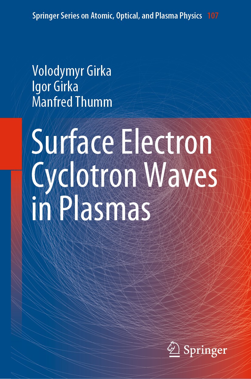 Titlebook: Surface Electron Cyclotron Waves in Plasmas; Volodymyr Girka,Igor Girka,Manfred Thumm Book 2019 Springer Nature Switzerland AG 2019 Surfac Titlebook: Surface Electron Cyclotron Waves in Plasmas; Volodymyr Girka,Igor Girka,Manfred Thumm Book 2019 Springer Nature Switzerland AG 2019 Surfac