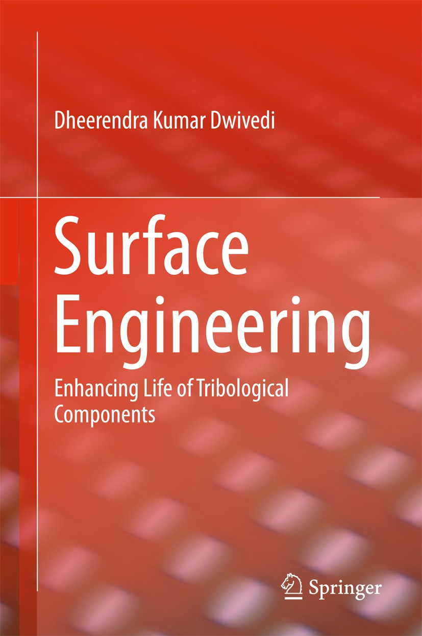 Titlebook: Surface Engineering; Enhancing Life of Tr Dheerendra Kumar Dwivedi Book 2018 Springer (India) Pvt. Ltd., part of Springer Nature 2018 Chara Titlebook: Surface Engineering; Enhancing Life of Tr Dheerendra Kumar Dwivedi Book 2018 Springer (India) Pvt. Ltd., part of Springer Nature 2018 Chara
