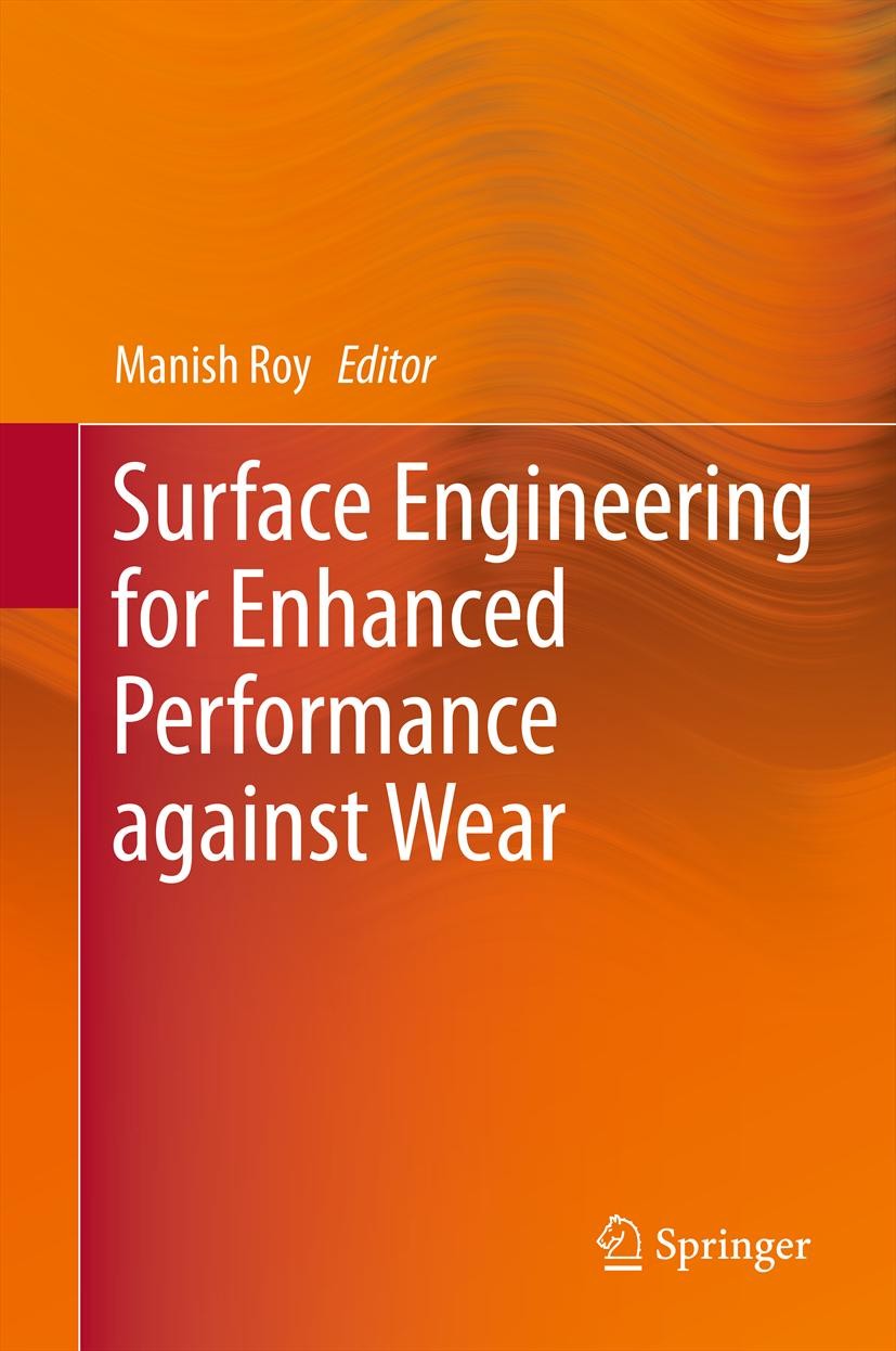 Titlebook: Surface Engineering for Enhanced Performance against Wear; Manish Roy Book 2013 Springer-Verlag Wien 2013 Materials.Nanocomposite films.Pl Titlebook: Surface Engineering for Enhanced Performance against Wear; Manish Roy Book 2013 Springer-Verlag Wien 2013 Materials.Nanocomposite films.Pl