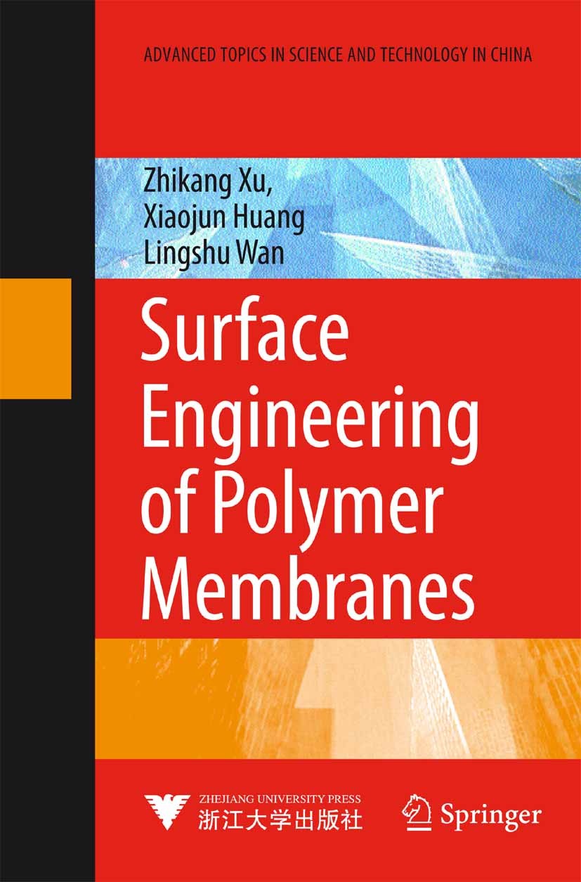Titlebook: Surface Engineering of Polymer Membranes; Zhikang Xu,Lingshu Wan,Xiaojun Huang Book 2009 Springer-Verlag Berlin Heidelberg 2009 ZJUP.antif Titlebook: Surface Engineering of Polymer Membranes; Zhikang Xu,Lingshu Wan,Xiaojun Huang Book 2009 Springer-Verlag Berlin Heidelberg 2009 ZJUP.antif