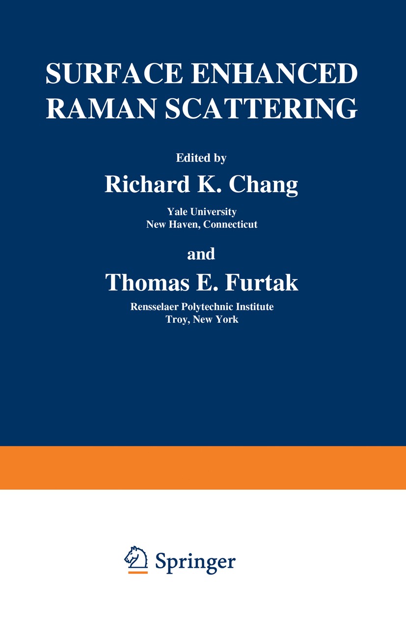 Titlebook: Surface Enhanced Raman Scattering; Richard K. Chang,Thomas E. Furtak Book 1982 Plenum Press, New York 1982 electron.electron energy loss s Titlebook: Surface Enhanced Raman Scattering; Richard K. Chang,Thomas E. Furtak Book 1982 Plenum Press, New York 1982 electron.electron energy loss s