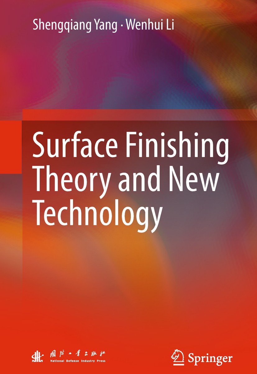 Titlebook: Surface Finishing Theory and New Technology; Shengqiang Yang,Wenhui Li Book 2018 National Defense Industry Press and Springer-Verlag GmbH Titlebook: Surface Finishing Theory and New Technology; Shengqiang Yang,Wenhui Li Book 2018 National Defense Industry Press and Springer-Verlag GmbH