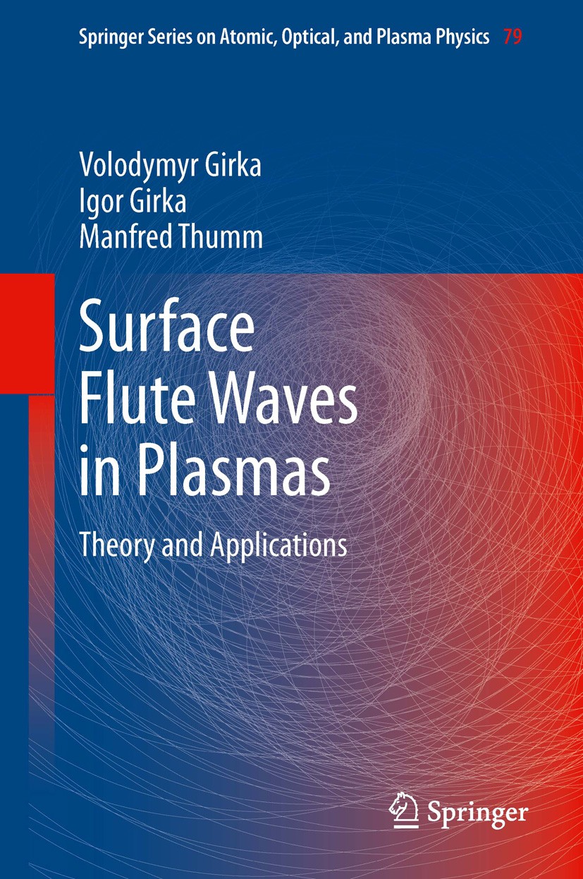Titlebook: Surface Flute Waves in Plasmas; Theory and Applicati Volodymyr Girka,Igor Girka,Manfred Thumm Book 20141st edition Springer International P Titlebook: Surface Flute Waves in Plasmas; Theory and Applicati Volodymyr Girka,Igor Girka,Manfred Thumm Book 20141st edition Springer International P