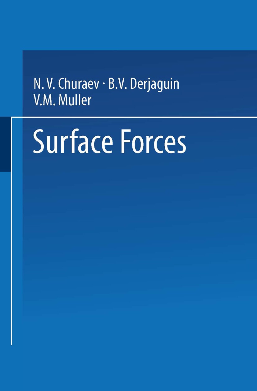 Titlebook: Surface Forces; B. V. Derjaguin,N. V. Churaev,V. M. Muller Book 1987 Springer Science+Business Media New York 1987 Sorption.adsorption.atm Titlebook: Surface Forces; B. V. Derjaguin,N. V. Churaev,V. M. Muller Book 1987 Springer Science+Business Media New York 1987 Sorption.adsorption.atm