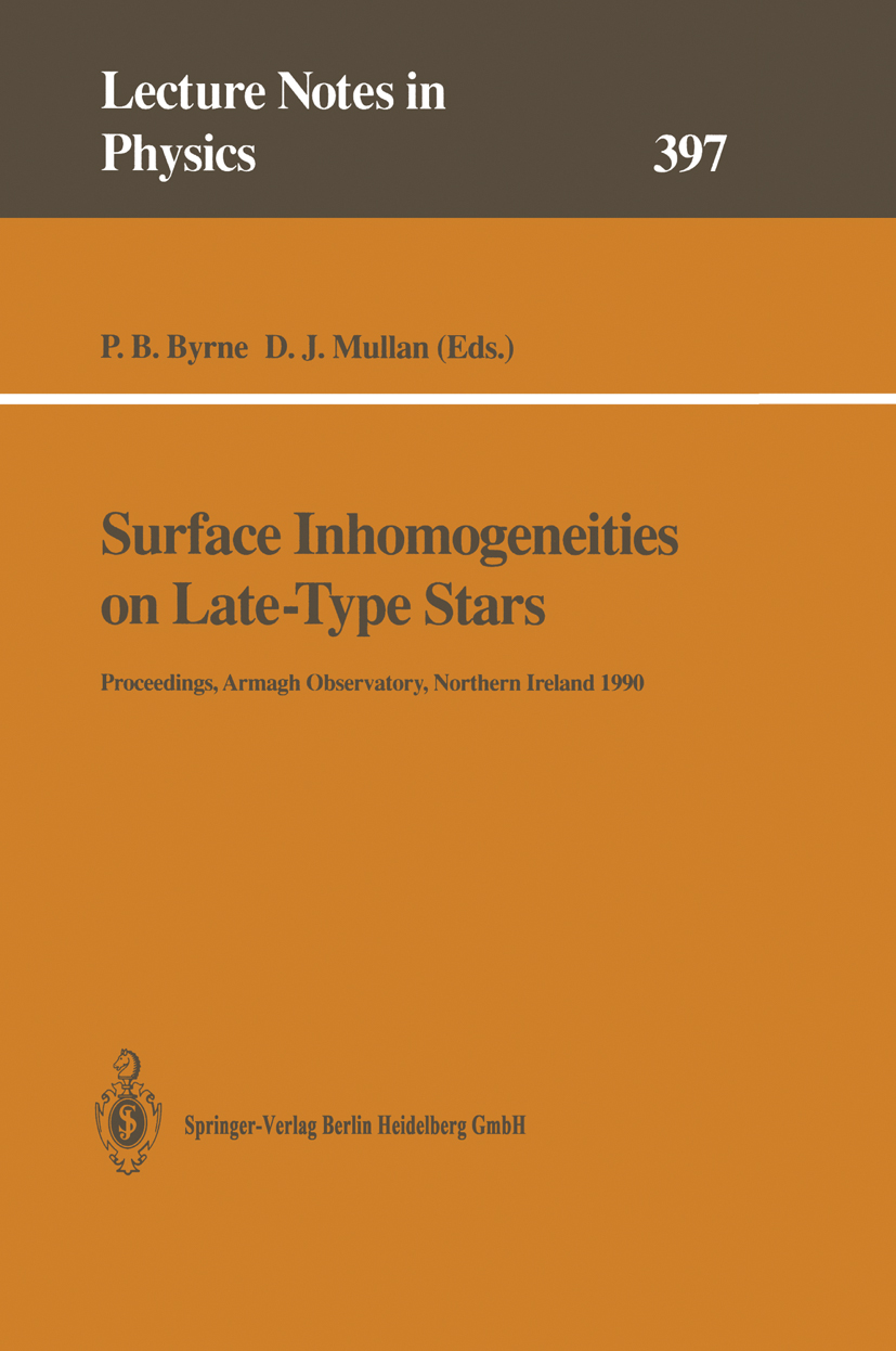 Titlebook: Surface Inhomogeneities on Late-Type Stars; Proceedings of a Col Patrick B. Byrne,Dermott J. Mullan Conference proceedings 1992 Springer-Ve Titlebook: Surface Inhomogeneities on Late-Type Stars; Proceedings of a Col Patrick B. Byrne,Dermott J. Mullan Conference proceedings 1992 Springer-Ve
