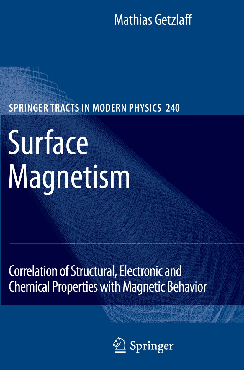 Titlebook: Surface Magnetism; Correlation of Struc Mathias Getzlaff Book 2010 Springer-Verlag Berlin Heidelberg 2010 Adsorbates on surfaces.Ferromagne Titlebook: Surface Magnetism; Correlation of Struc Mathias Getzlaff Book 2010 Springer-Verlag Berlin Heidelberg 2010 Adsorbates on surfaces.Ferromagne