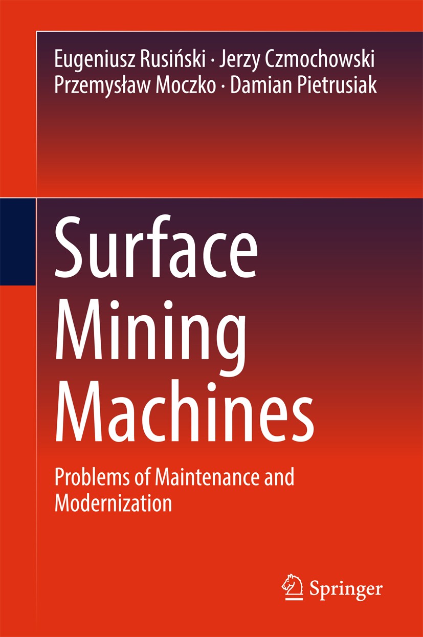 Titlebook: Surface Mining Machines; Problems of Maintena Eugeniusz Rusiński,Jerzy Czmochowski,Damian Pietru Book 2017 Springer International Publishin Titlebook: Surface Mining Machines; Problems of Maintena Eugeniusz Rusiński,Jerzy Czmochowski,Damian Pietru Book 2017 Springer International Publishin