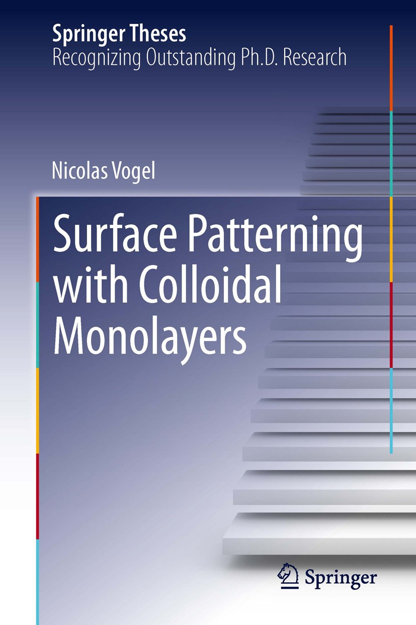 Titlebook: Surface Patterning with Colloidal Monolayers; Nicolas Vogel Book 2012 Springer-Verlag Berlin Heidelberg 2012 Colloidal Crystallization.Col Titlebook: Surface Patterning with Colloidal Monolayers; Nicolas Vogel Book 2012 Springer-Verlag Berlin Heidelberg 2012 Colloidal Crystallization.Col