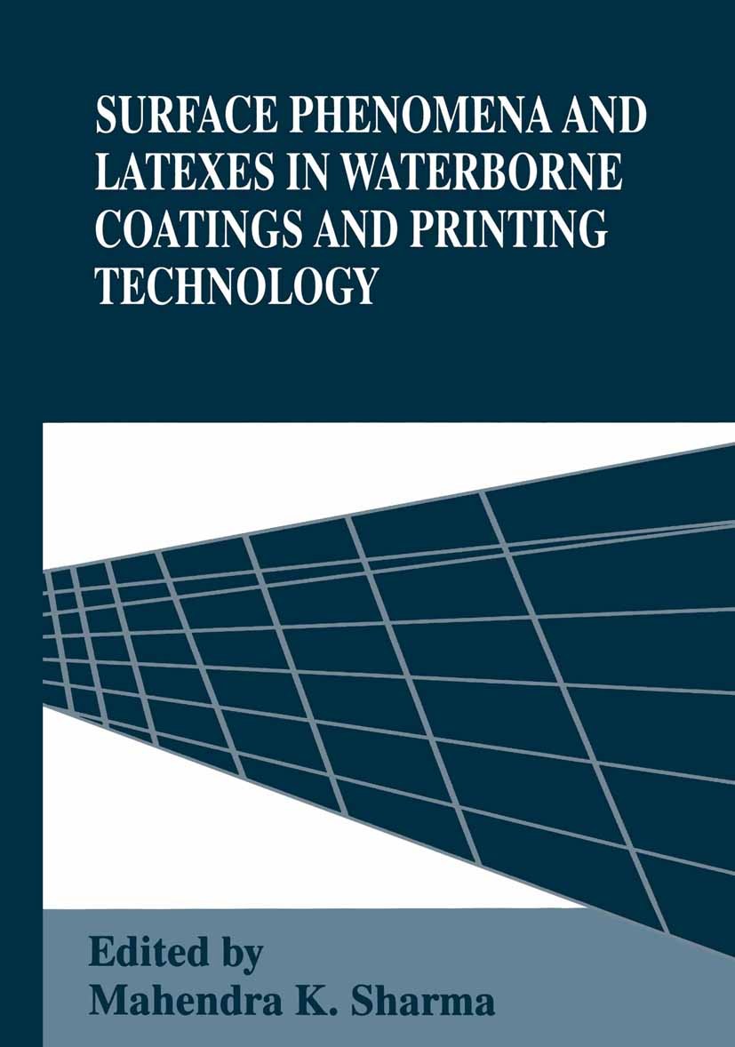 Titlebook: Surface Phenomena and Latexes in Waterborne Coatings and Printing Technology; Mahendra K. Sharma Book 1995 Springer Science+Business Media Titlebook: Surface Phenomena and Latexes in Waterborne Coatings and Printing Technology; Mahendra K. Sharma Book 1995 Springer Science+Business Media