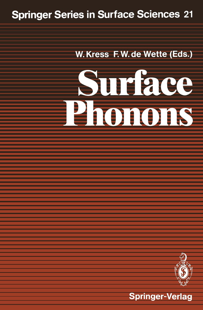 Titlebook: Surface Phonons; Winfried Kress,Frederik W. Wette Textbook 1991 Springer-Verlag Berlin Heidelberg 1991 EELS.Electron energy loss spectrosc Titlebook: Surface Phonons; Winfried Kress,Frederik W. Wette Textbook 1991 Springer-Verlag Berlin Heidelberg 1991 EELS.Electron energy loss spectrosc