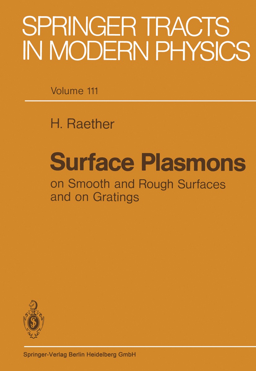Titlebook: Surface Plasmons on Smooth and Rough Surfaces and on Gratings; Heinz Raether Book 1988 Springer-Verlag Berlin Heidelberg 1988 Plasma.elect Titlebook: Surface Plasmons on Smooth and Rough Surfaces and on Gratings; Heinz Raether Book 1988 Springer-Verlag Berlin Heidelberg 1988 Plasma.elect