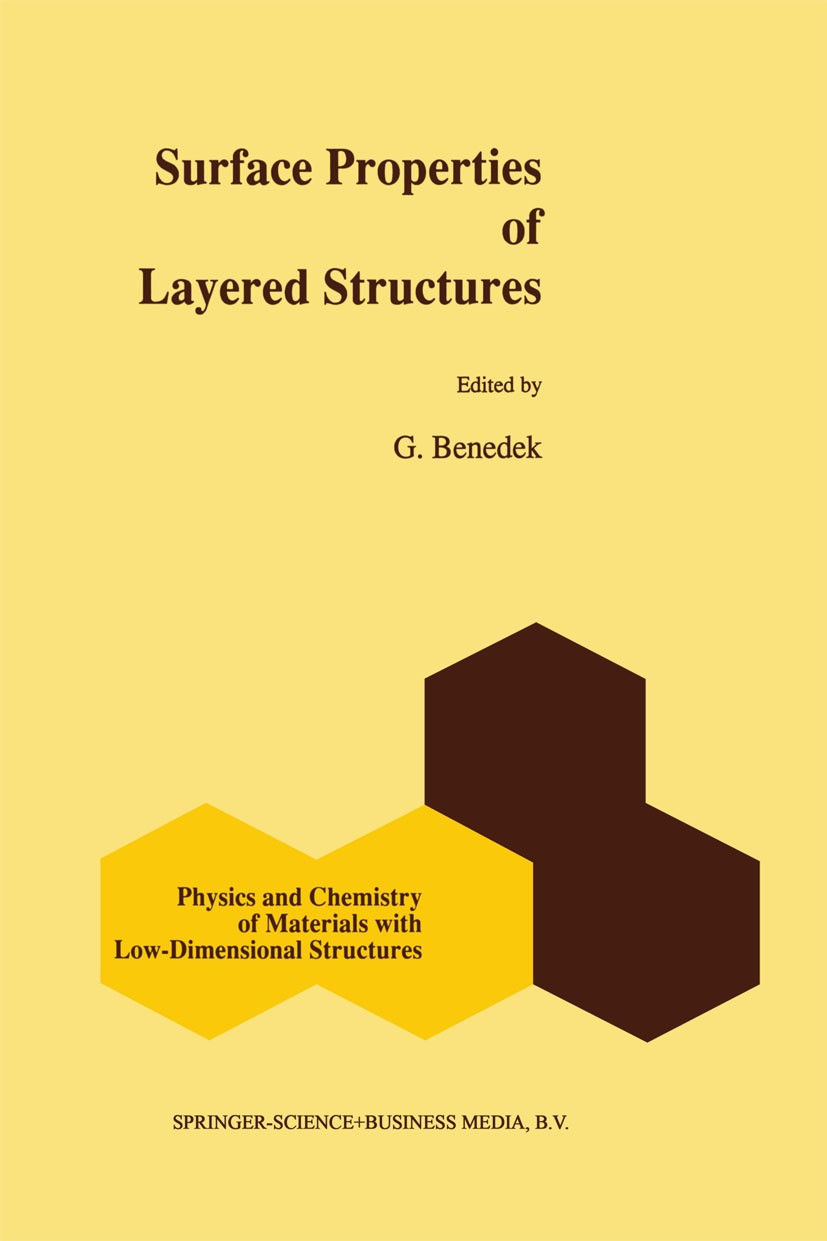 Titlebook: Surface Properties of Layered Structures; G. Benedek Book 1992 Kluwer Academic Publishers 1992 AFM.Adsorption.Physisorption.STM.Surface sc Titlebook: Surface Properties of Layered Structures; G. Benedek Book 1992 Kluwer Academic Publishers 1992 AFM.Adsorption.Physisorption.STM.Surface sc