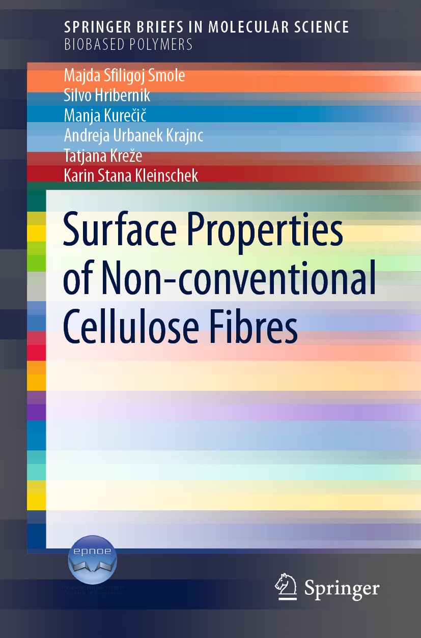 Titlebook: Surface Properties of Non-conventional Cellulose Fibres; Majda Sfiligoj Smole,Silvo Hribernik,Karin Stana K Book 2019 The Author(s), under Titlebook: Surface Properties of Non-conventional Cellulose Fibres; Majda Sfiligoj Smole,Silvo Hribernik,Karin Stana K Book 2019 The Author(s), under