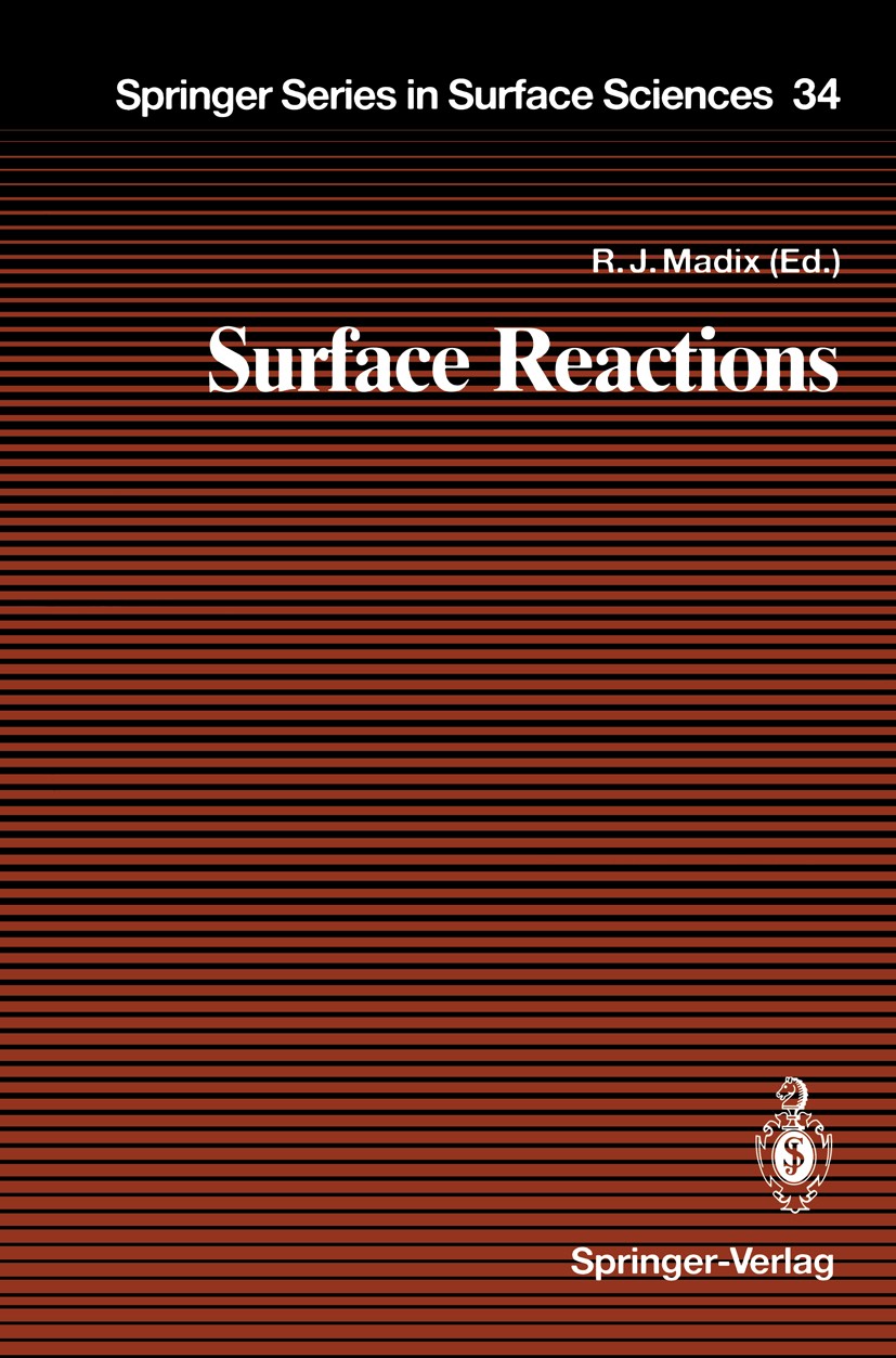 Titlebook: Surface Reactions; R. J. Madix Book 1994 Springer-Verlag Berlin Heidelberg 1994 alkane activation.catalysis.chemistry.desulfurization.oxid Titlebook: Surface Reactions; R. J. Madix Book 1994 Springer-Verlag Berlin Heidelberg 1994 alkane activation.catalysis.chemistry.desulfurization.oxid