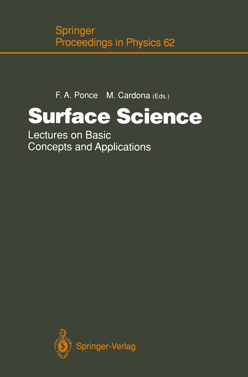 Titlebook: Surface Science; Lectures on Basic Co Fernando A. Ponce,Manuel Cardona Conference proceedings 19911st edition Springer-Verlag Berlin Heidel Titlebook: Surface Science; Lectures on Basic Co Fernando A. Ponce,Manuel Cardona Conference proceedings 19911st edition Springer-Verlag Berlin Heidel