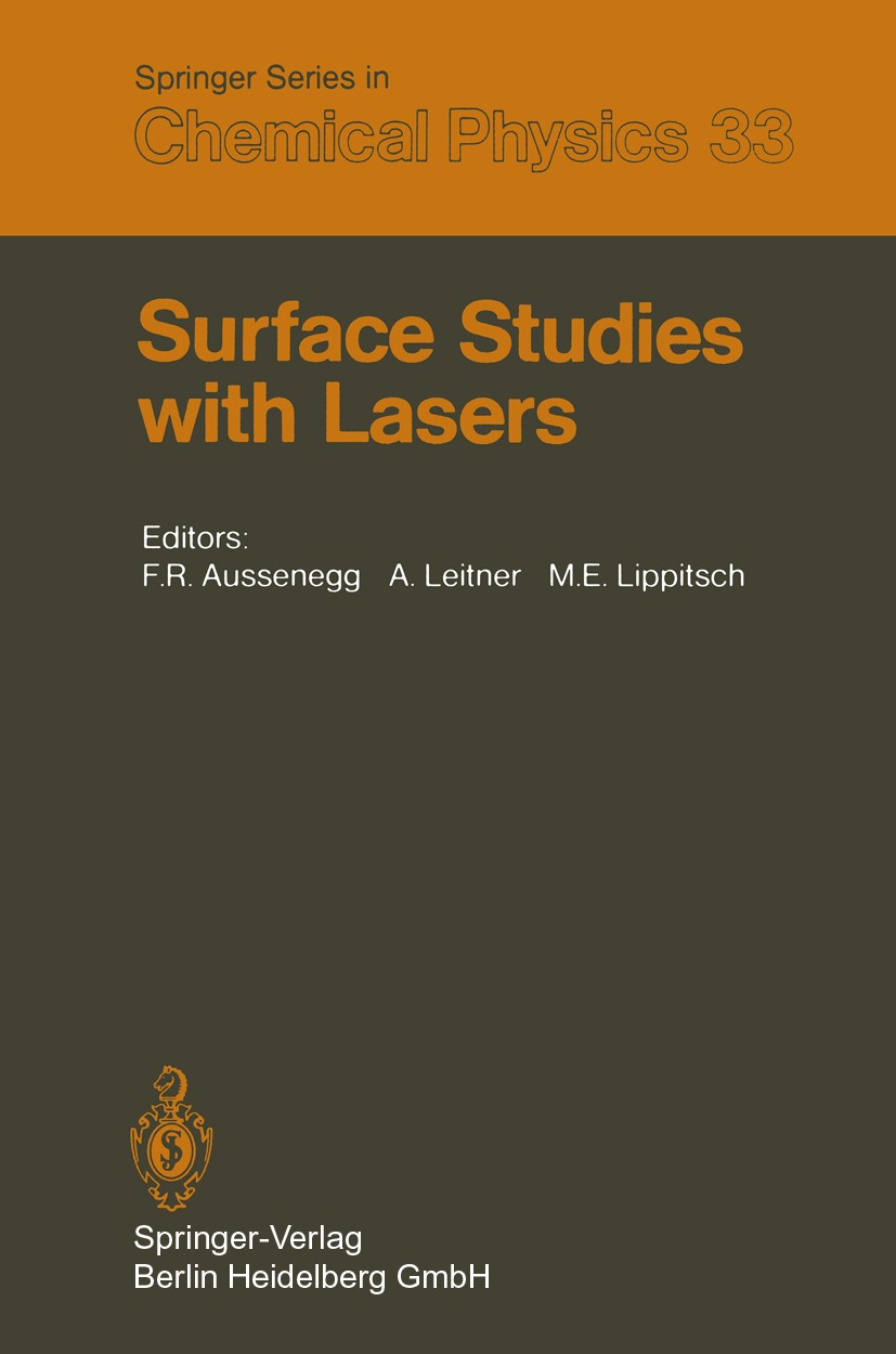 Titlebook: Surface Studies with Lasers; Proceedings of the I Franz R. Aussenegg,Alfred Leitner,Max E. Lippitsch Conference proceedings 1983 Springer-V Titlebook: Surface Studies with Lasers; Proceedings of the I Franz R. Aussenegg,Alfred Leitner,Max E. Lippitsch Conference proceedings 1983 Springer-V