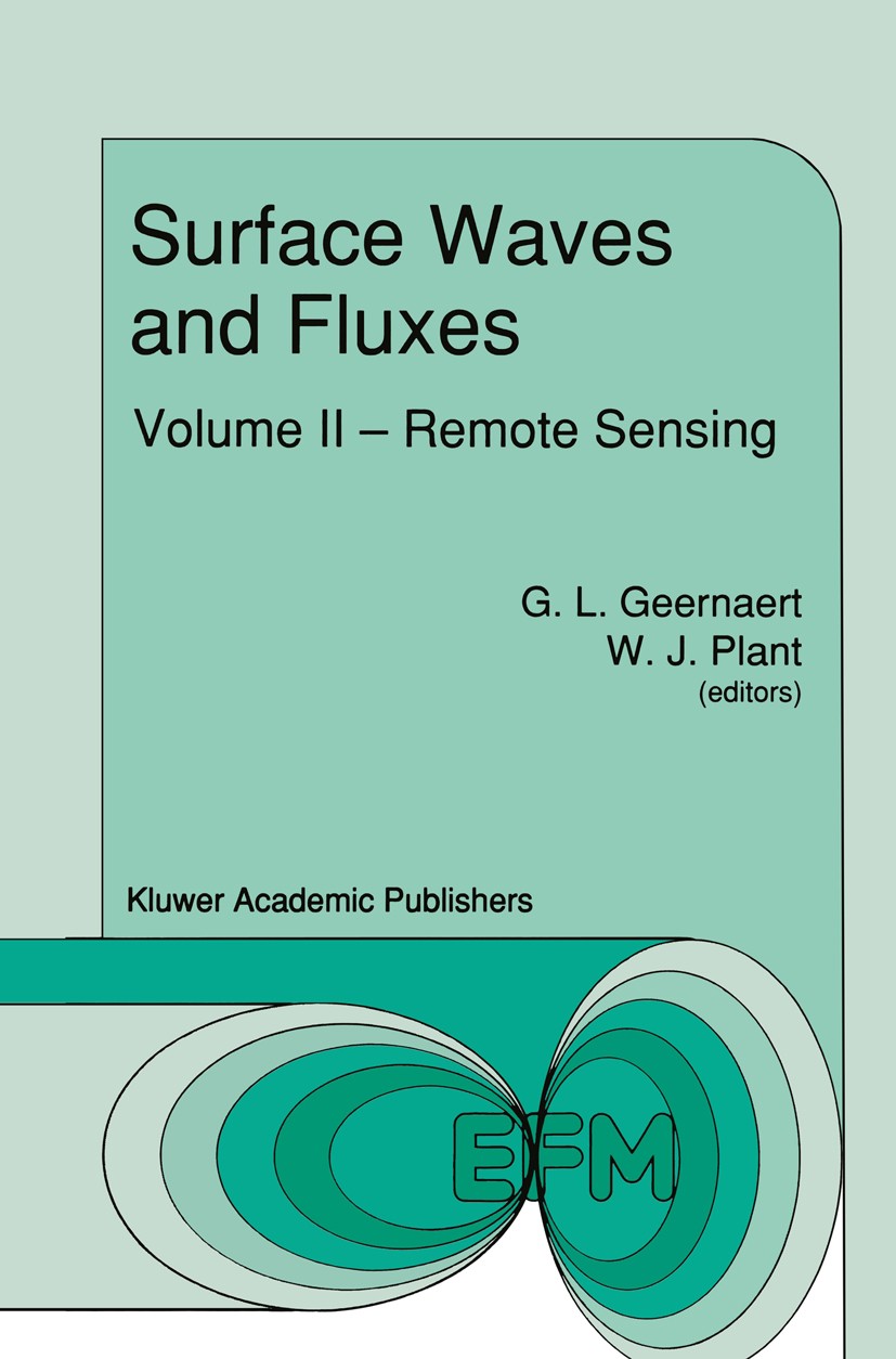 Titlebook: Surface Waves and Fluxes; Volume II — Remote S G. L. Geernaert,W. L. Plant Book 1990 Kluwer Academic Publishers 1990 Ocean.Wind speed.remot Titlebook: Surface Waves and Fluxes; Volume II — Remote S G. L. Geernaert,W. L. Plant Book 1990 Kluwer Academic Publishers 1990 Ocean.Wind speed.remot