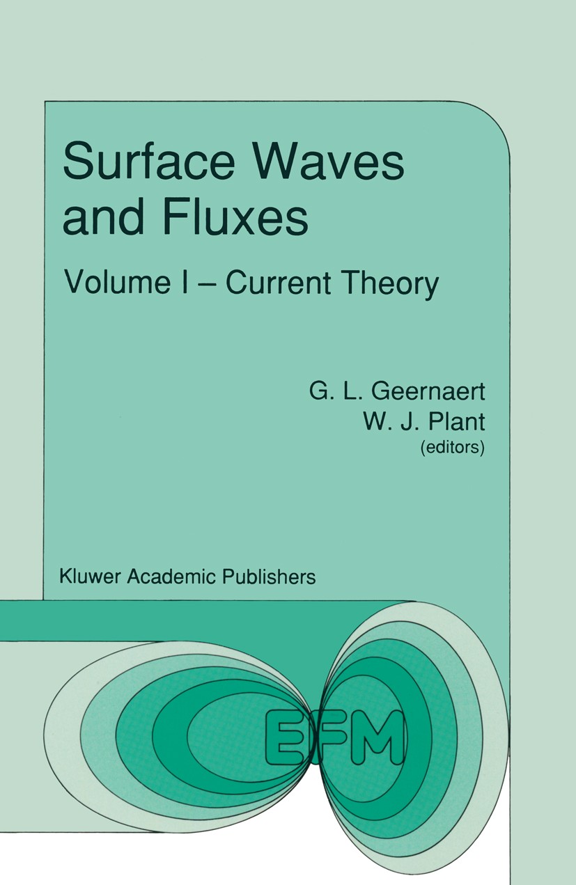 Titlebook: Surface Waves and Fluxes; Volume I — Current T G. L. Geernaert,W. L. Plant Book 1990 Kluwer Academic Publishers 1990 Ocean.remote sensing.s Titlebook: Surface Waves and Fluxes; Volume I — Current T G. L. Geernaert,W. L. Plant Book 1990 Kluwer Academic Publishers 1990 Ocean.remote sensing.s